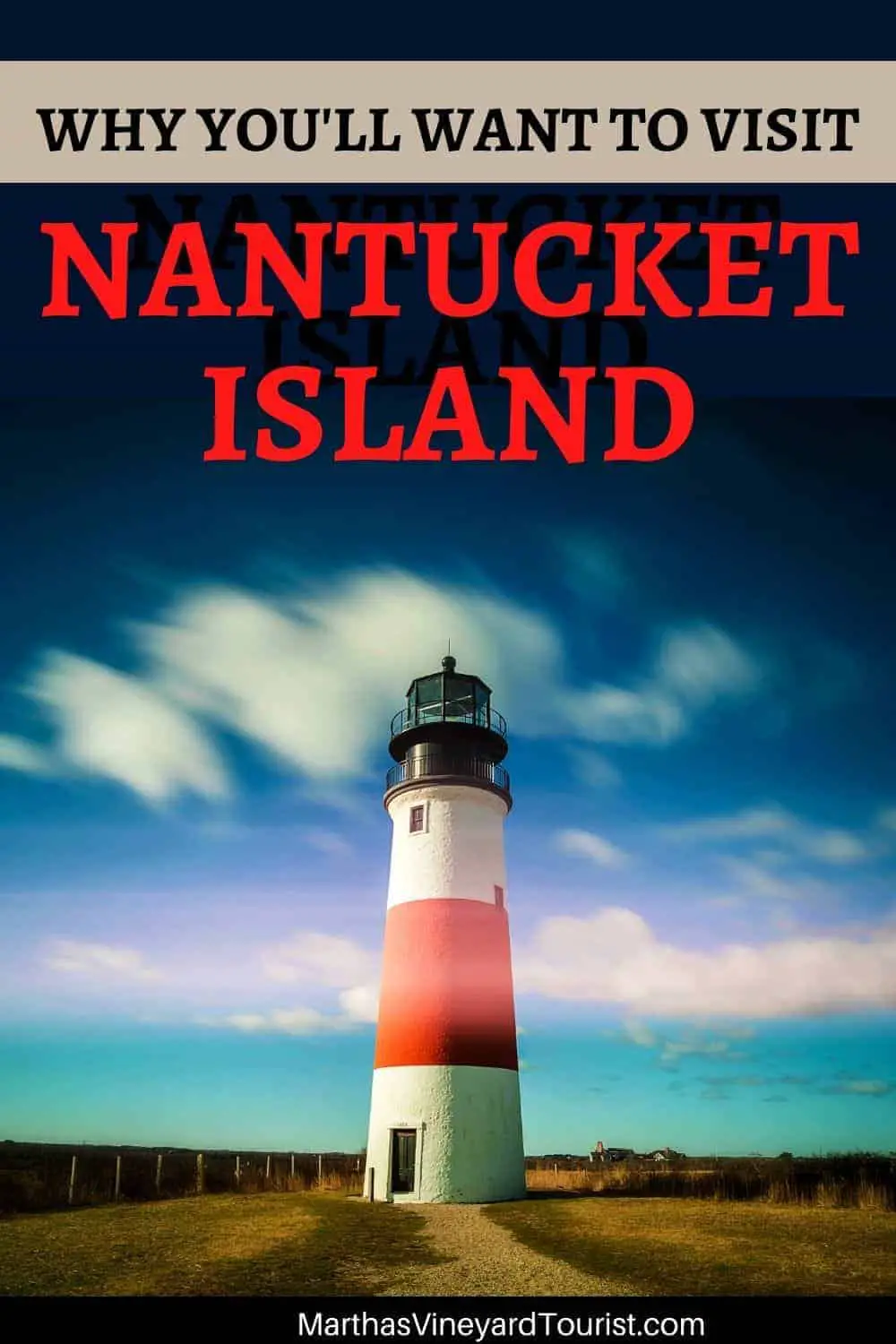 Sankaty Lighthouse on Nantucket in clouds with the words why you’ll want to visit Nantucket Island