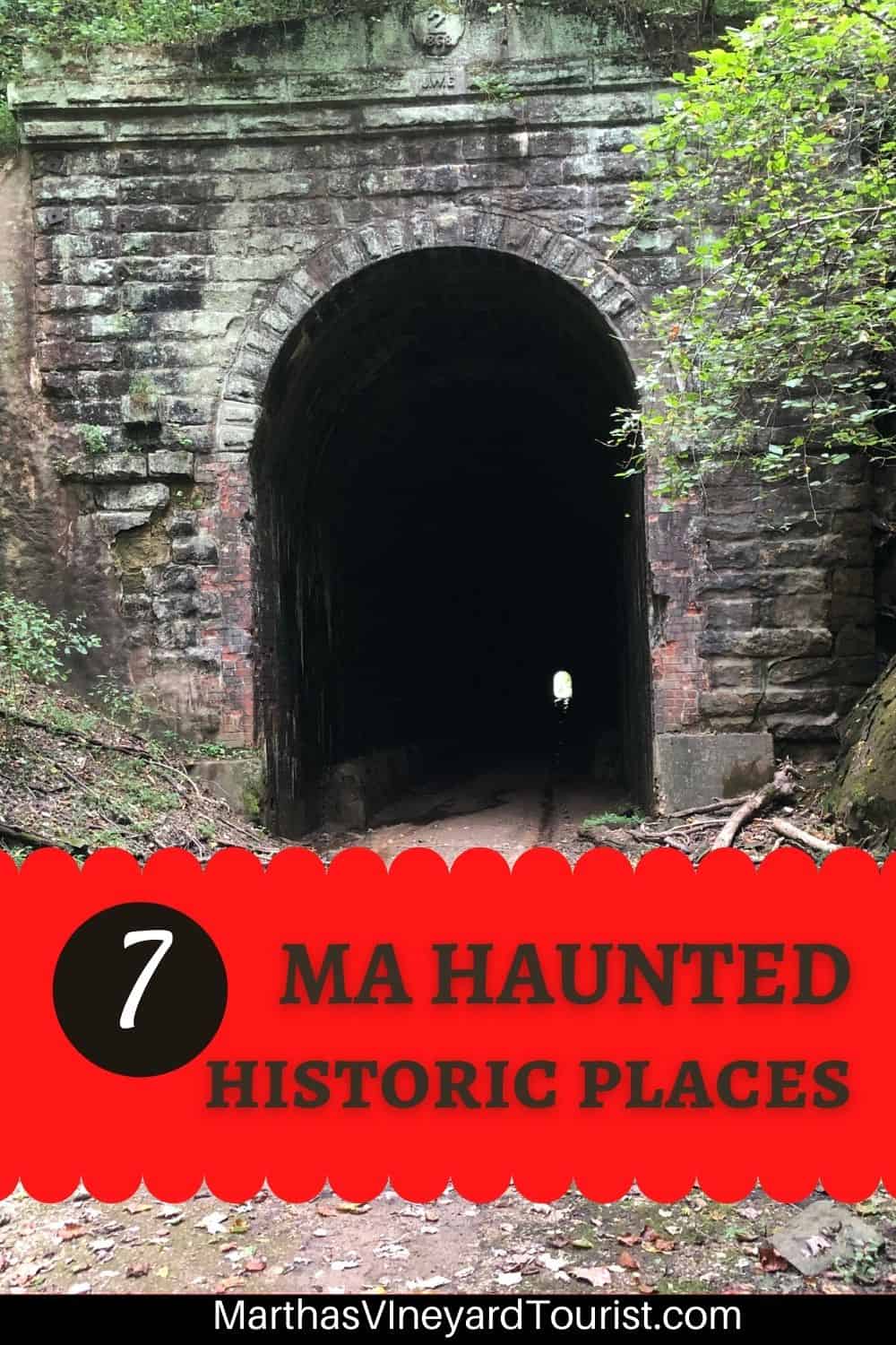 Pinterest pin with a tunnel image and the words:'7 MA Haunted Historic Places"